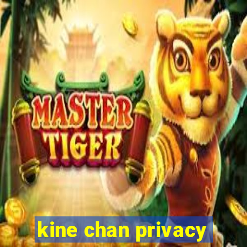 kine chan privacy